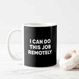 Caneca De Café Eu Posso Fazer Este Trabalho Remotamente Engraçado