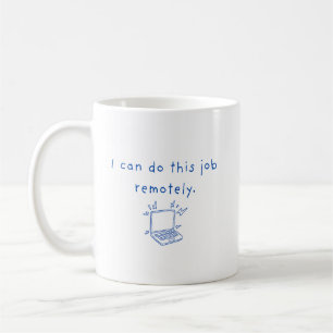 Caneca De Café Eu Posso Fazer Este Trabalho Remotamente Mug