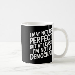 Caneca De Café Eu posso não ser perfeito, mas pelo menos não sou
