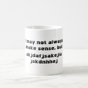Caneca De Café 'Eu posso nem sempre fazer sentido' Mug