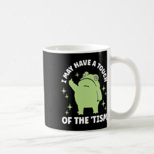 Caneca De Café Eu Posso Ter Um Toque De Tismo