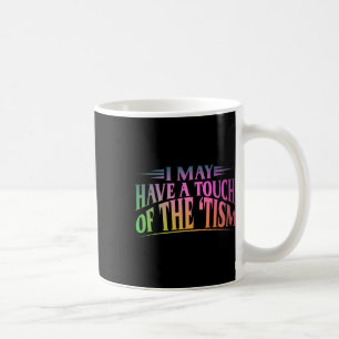 Caneca De Café Eu Posso Ter Um Toque De Tismo 4