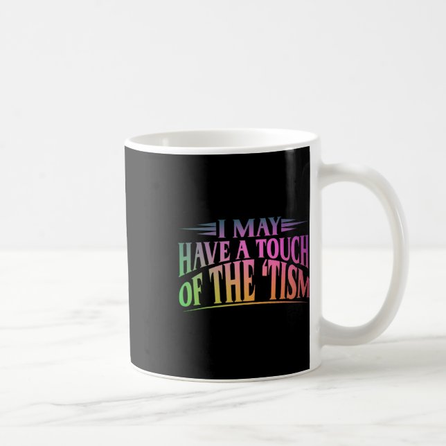Caneca De Café Eu Posso Ter Um Toque De Tismo 4 (Direita)