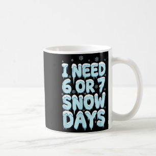 Caneca De Café Eu Preciso de 6 7 Dias de Neve Engraçado Professor