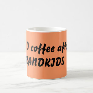Caneca De Café EU PRECISO o café após os NETOS