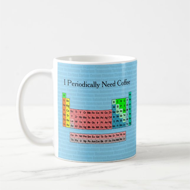 Caneca De Café Eu Preciso Periodicamente de Café- Tabela Periódic (Esquerda)