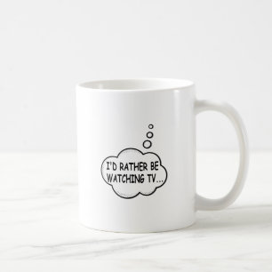 Caneca De Café Eu Preferiria Estar Assistindo TV