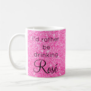 Caneca De Café Eu Preferiria Estar Bebendo Rosé Brilho Rosa