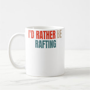 Caneca De Café Eu Preferiria Estar Descendo o Rio em Balsa Piada