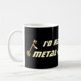 Caneca De Café Eu Preferiria Estar Detectando Metal Humorístico D