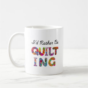 Caneca De Café Eu Preferiria Estar Fazendo Colchas