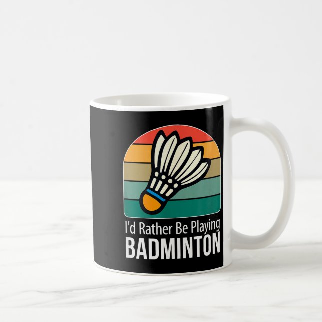 Caneca De Café Eu Preferiria Estar Jogando Badminton -  (Direita)