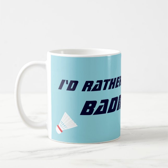 Caneca De Café Eu Preferiria Estar Jogando Badminton Camiseta Div (Esquerda)