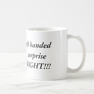 Caneca De Café Eu pude ser canhoto, mas a sua surpresa,…