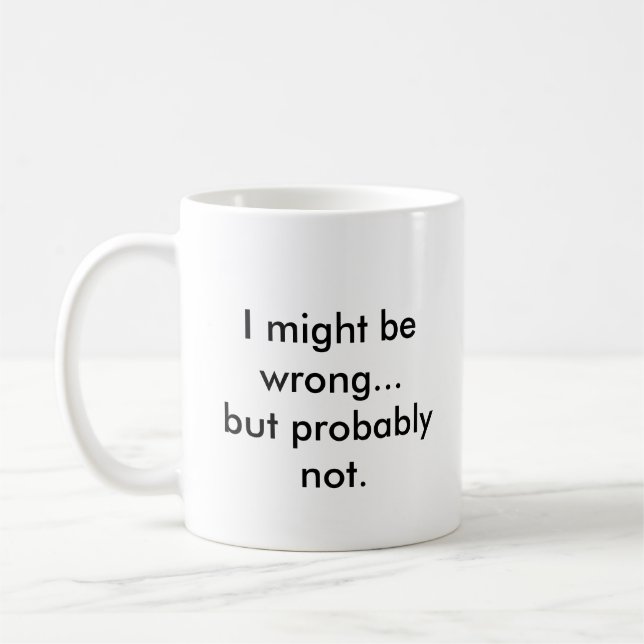 Caneca De Café Eu pude ser errado… mas provavelmente não (Esquerda)