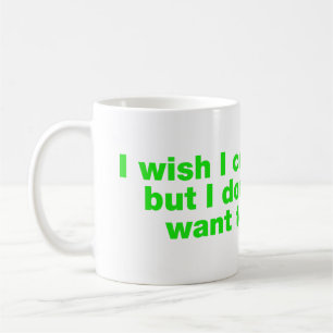 Caneca De Café Eu queria poder, mas não quero