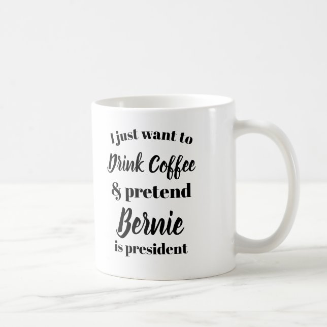 Caneca De Café Eu quero beber o café finjo Bernie sou presidente (Direita)