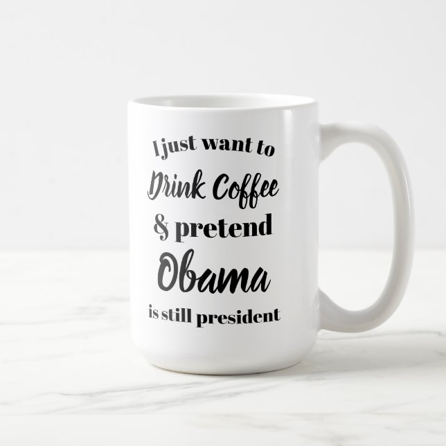 Caneca De Café Eu quero beber o café finjo Obama sou presidente (Direita)