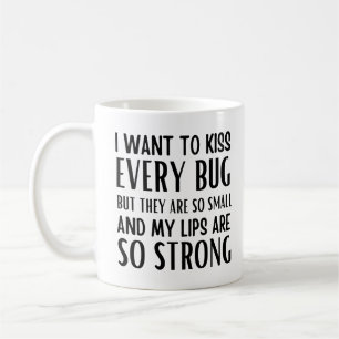 Caneca De Café Eu quero beijar todos os insetos, mas eles são tão