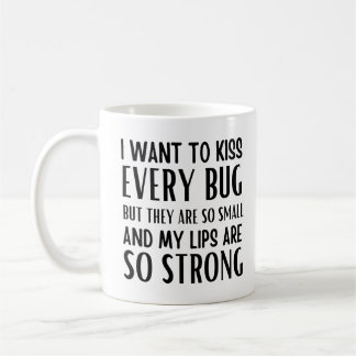 Caneca De Café Eu quero beijar todos os insetos, mas eles são tão