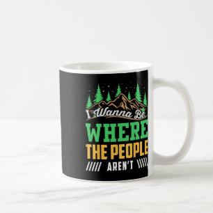 Caneca De Café Eu Quero Estar Onde As Pessoas Não Estão Acampando