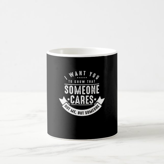 Caneca De Café Eu quero-o saber que alguém se importa (Centro)