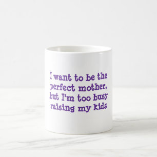 Caneca De Café Eu quero ser a mãe perfeita, mas eu sou demasiado
