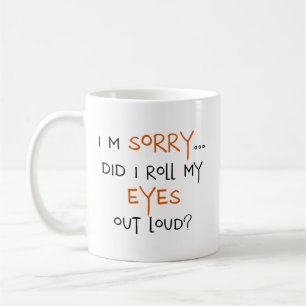Caneca De Café Eu rolei meus olhos para fora ruidosamente?