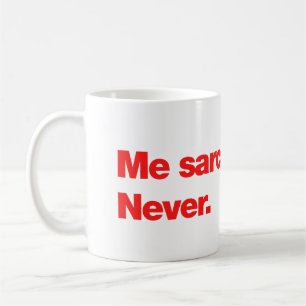 Caneca De Café Eu sarcástico? Nunca