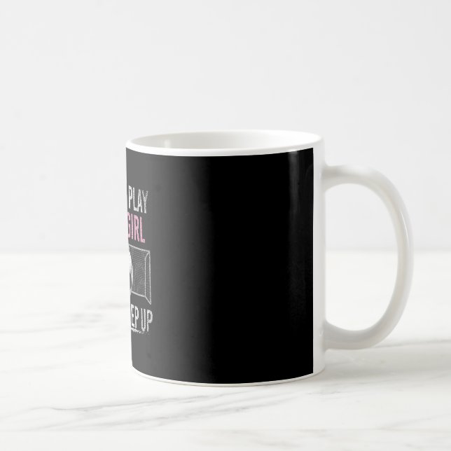 Caneca De Café Eu Sei Que Eu Jogo Como Uma Garota Tente Acompanha (Direita)
