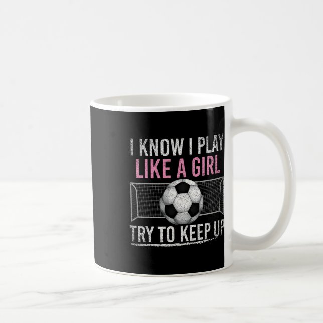 Caneca De Café Eu Sei Que Eu Jogo Como Uma Garota Tente Acompanha (Direita)