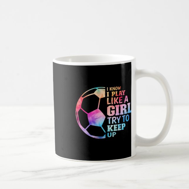 Caneca De Café Eu Sei Que Eu Jogo Como Uma Garota Tente Acompanha (Direita)