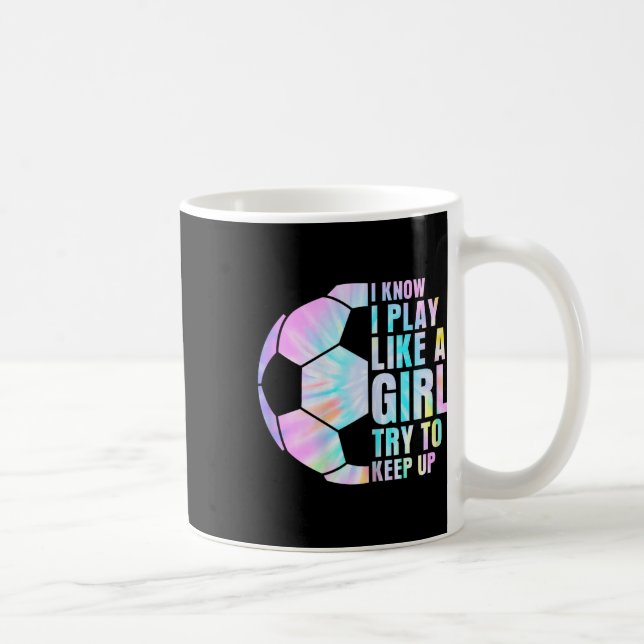 Caneca De Café Eu Sei Que Eu Jogo Como Uma Garota Tente Acompanha (Direita)