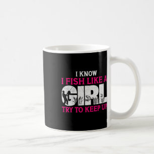 Caneca De Café Eu Sei Que Eu Pesco Como Uma Garota Engraçado Pesc