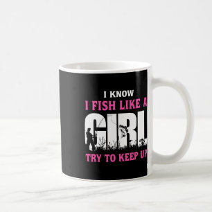 Caneca De Café Eu sei que eu pesco como uma garota tente acompanh