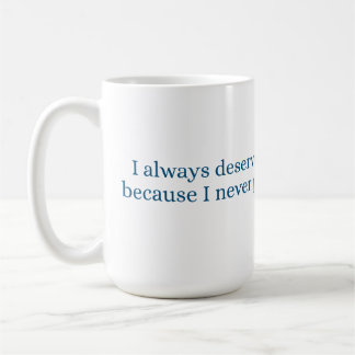 Caneca De Café Eu sempre mereço o melhor tratamento
