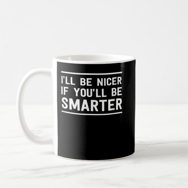 Caneca De Café Eu serei mais simpático se você for mais esperto (Esquerda)