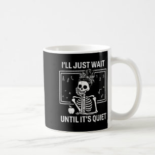 Caneca De Café Eu só esperarei até que seja silencioso Professor