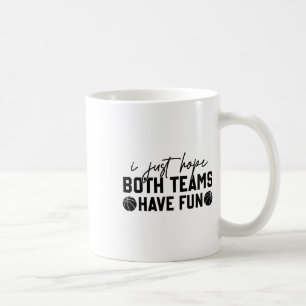 Caneca De Café Eu Só Espero Que Ambas As Equipes Se Divirtam Em T