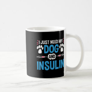 Caneca De Café Eu Só Preciso Do Meu Cachorro E De Insulina Guerre