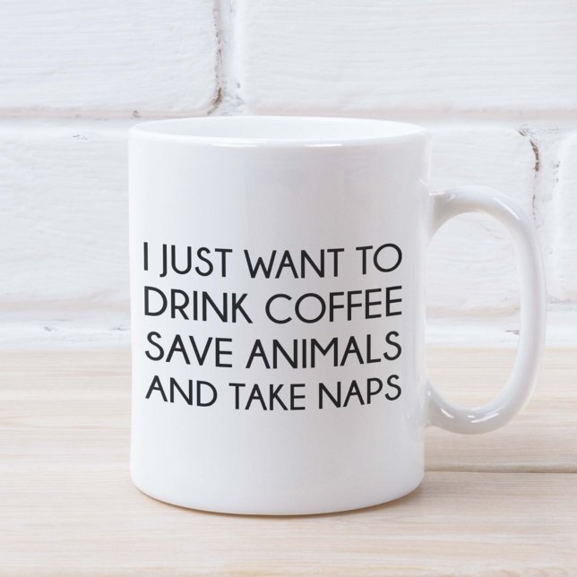 Caneca De Café Eu Só Quero (I Just Want To Drink Coffee Save Animals And Take Naps Mug)
