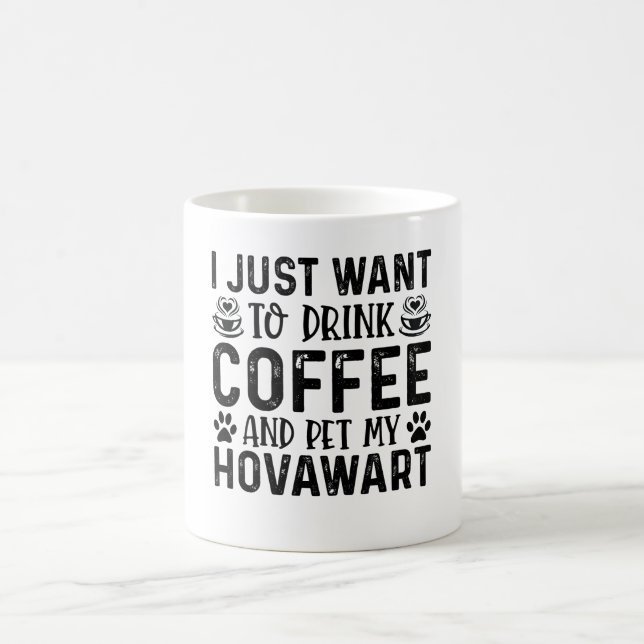 Caneca De Café Eu Só Quero Beber Café E Pet Hovawart. (Centro)