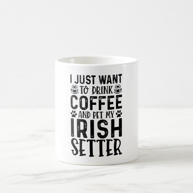 Caneca De Café Eu Só Quero Beber Café E Pet Irish Setter (Centro)