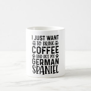 Caneca De Café Eu Só Quero Beber Café E Pet Spaniel Alemão