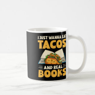 Caneca De Café Eu Só Quero Comer Tacos E Livros Verdadeiros Tacos