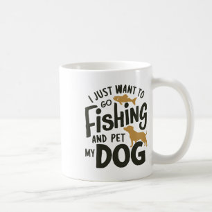 Caneca De Café Eu só quero ir pescar e acariciar meu cachorro 1 