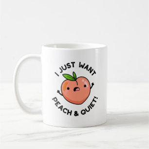 Caneca De Café Eu Só Quero Pêssego E Fruta Engraçada.