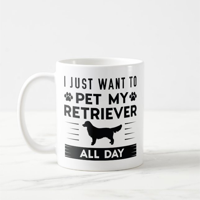 Caneca De Café Eu Só Quero Pet My Retriever O Dia Todo (Esquerda)
