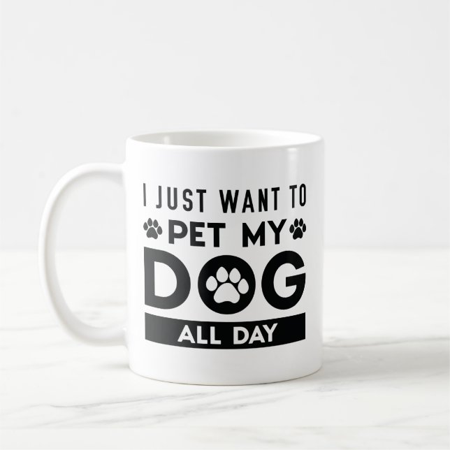 Caneca De Café Eu Só Quero Pôr Meu Cachorro O Dia Todo (Esquerda)