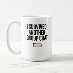 Caneca De Café Eu Sobrevivi A Outro Grupo Chat Mug